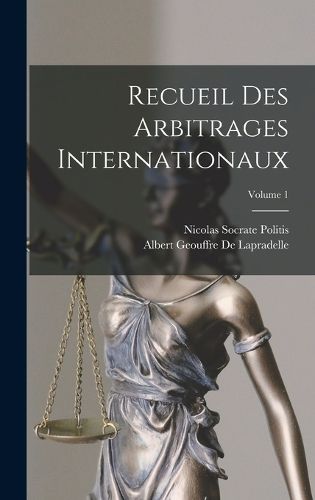 Cover image for Recueil Des Arbitrages Internationaux; Volume 1