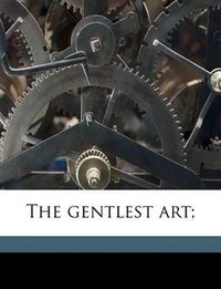 Cover image for The Gentlest Art;