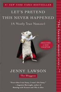 Cover image for Let's Pretend This Never Happened: A Mostly True Memoir