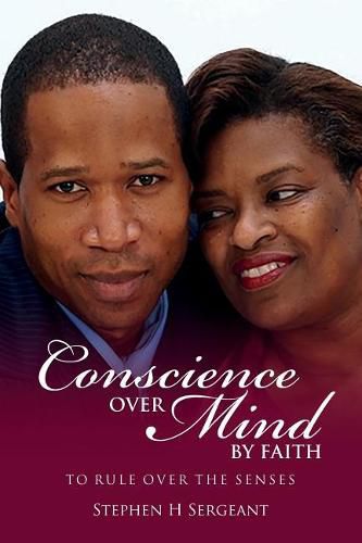 Cover image for Conscience Over Mind By Faith To Rule Over The Senses: Conscience Over Mind By Faith To Rule Over The Senses