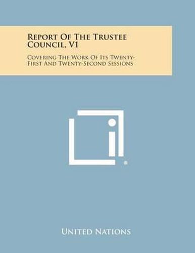 Cover image for Report of the Trustee Council, V1: Covering the Work of Its Twenty-First and Twenty-Second Sessions