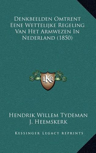 Cover image for Denkbeelden Omtrent Eene Wettelijke Regeling Van Het Armwezen in Nederland (1850)