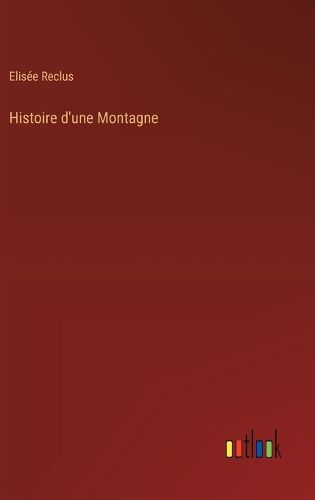 Cover image for Histoire d'une Montagne