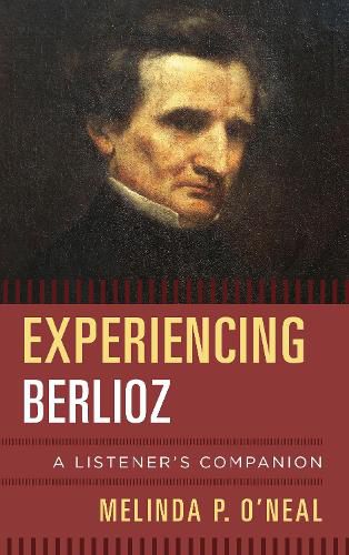 Cover image for Experiencing Berlioz: A Listener's Companion