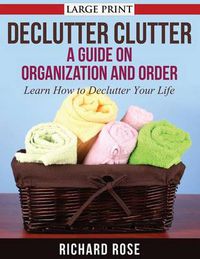 Cover image for Declutter Clutter: A Guide on Organization and Order