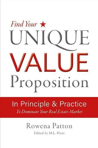 Cover image for Find Your Unique Value Proposition, in Principle and Practice: To Dominate Your Real Estate Market