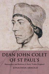 Cover image for Dean John Colet of St Paul's: Humanism and Reform in Early Tudor England