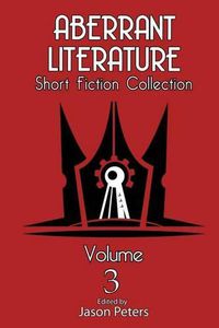 Cover image for Aberrant Literature Short Fiction Collection Volume 3