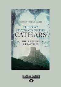 Cover image for The Lost Teachings of the Cathars: Their Beliefs and Practices