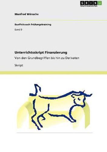 Cover image for Unterrichtsskript Finanzierung: Von den Grundbegriffen bis hin zu Derivaten