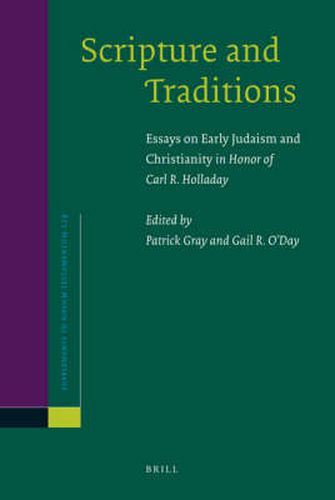 Scripture and Traditions: Essays on Early Judaism and Christianity in Honor of Carl R. Holladay