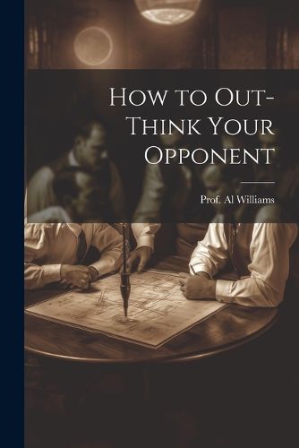 How to Out-Think Your Opponent