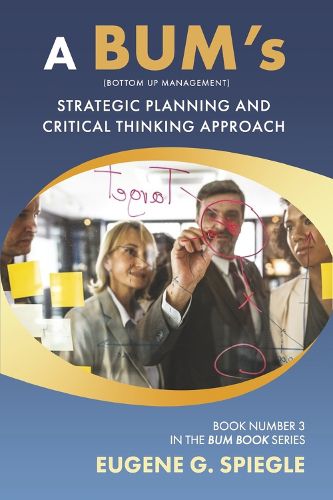 Cover image for A BUM's Strategic Planning And Critical Thinking Approach