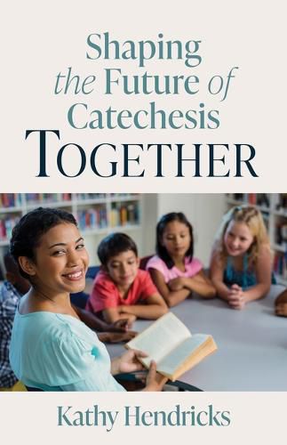 Cover image for Shaping the Future of Catechesis Together