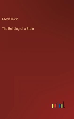 The Building of a Brain