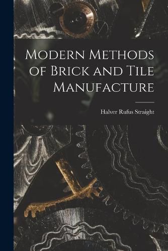 Cover image for Modern Methods of Brick and Tile Manufacture