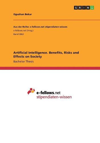 Cover image for Artificial Intelligence. Benefits, Risks and Effects on Society