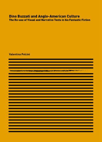 Cover image for Dino Buzzati and Anglo-American Culture: The Re-use of Visual and Narrative Texts in his Fantastic Fiction