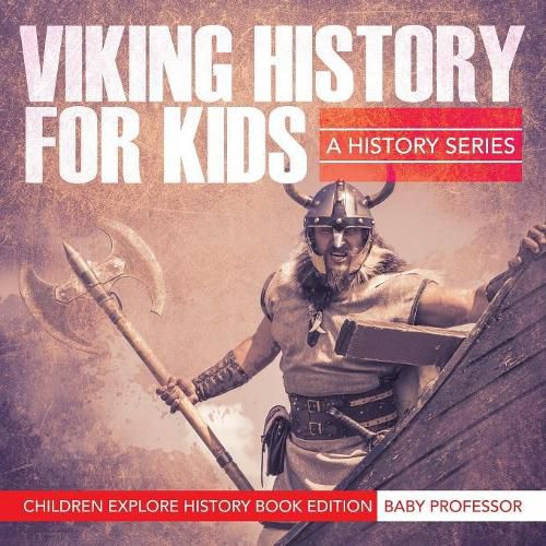Cover image for Viking History For Kids: A History Series - Children Explore History Book Edition