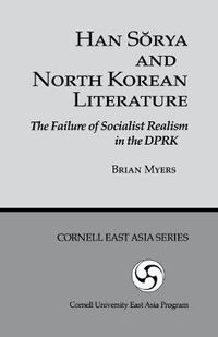 Cover image for Han Sorya and North Korean Literature: The Failure of Socialist Realism in the DPRK