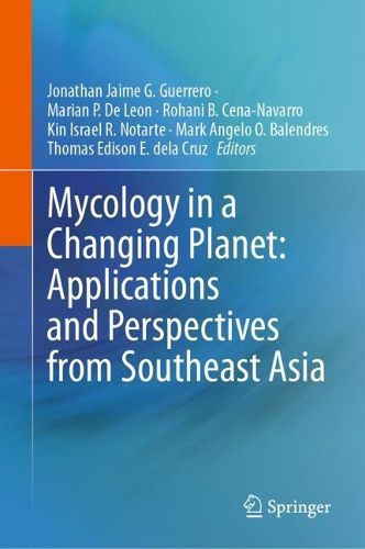 Cover image for Mycology in a Changing Planet: Applications and Perspectives from Southeast Asia