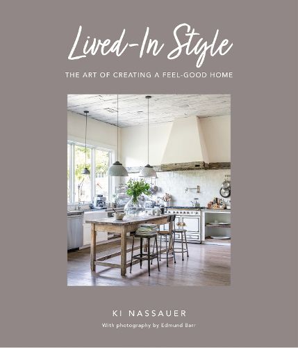 Cover image for Lived-In Style: The Art of Creating a Feel-Good Home