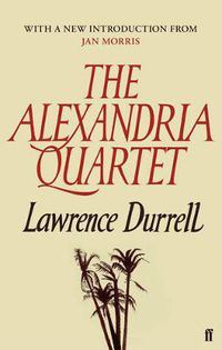 Cover image for The Alexandria Quartet: Justine, Balthazar, Mountolive, Clea