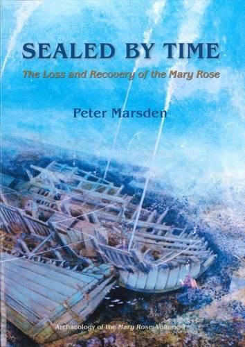 Sealed by Time: The Loss and Recovery of the Mary Rose