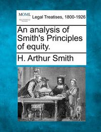 Cover image for An Analysis of Smith's Principles of Equity.