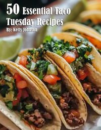 Cover image for 50 Essential Taco Tuesday Recipes