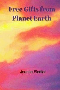 Cover image for Free Gifts from Planet Earth