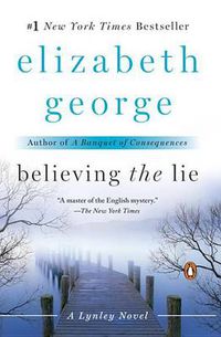 Cover image for Believing the Lie: A Lynley Novel