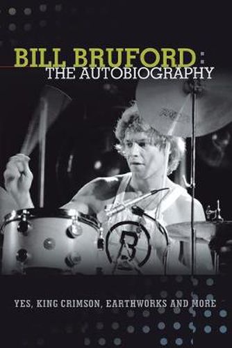 Cover image for Bill Bruford: The Autobiography. Yes, King Crimson, Earthworks and More.