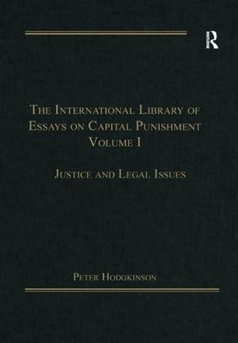 Cover image for The International Library of Essays on Capital Punishment, Volume 1: Justice and Legal Issues