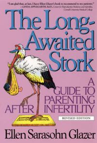 Cover image for The Long Awaited Stork: A Guide to Parenting After Infertility