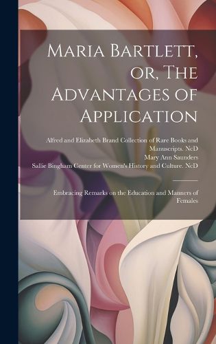 Cover image for Maria Bartlett, or, The Advantages of Application