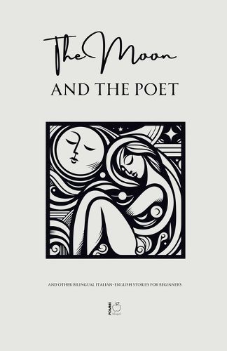 Cover image for The Moon and The Poet And Other Bilingual Italian-English Stories for Beginners