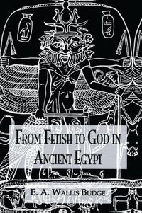 Cover image for From Fetish To God Ancient Egypt