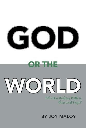 Cover image for God or the World: Who You Walking with in These Last Days