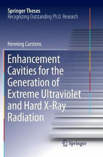 Cover image for Enhancement Cavities for the Generation of Extreme Ultraviolet and Hard X-Ray Radiation