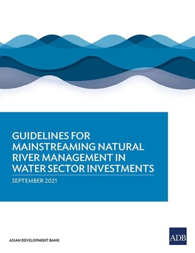 Cover image for Guidelines for Mainstreaming Natural River Management in Water Sector Investments