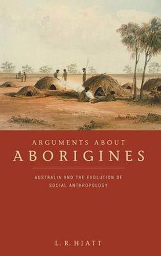 Cover image for Arguments about Aborigines: Australia and the Evolution of Social Anthropology