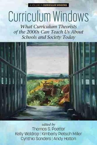 Cover image for Curriculum Windows: What Curriculum Theorists of the 2000s Can Teach Us About Schools and Society Today