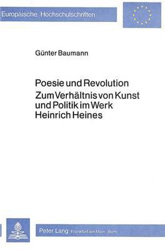 Cover image for Poesie Und Revolution. Zum Verhaeltnis Von Kunst Und Politik Im Werk Heinrich Heines