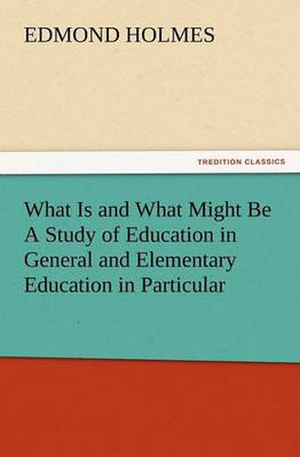 Cover image for What Is and What Might Be a Study of Education in General and Elementary Education in Particular