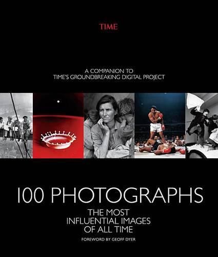 Cover image for 100 Photographs: The Most Influential Images of All Time