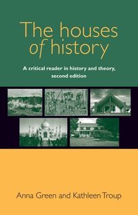 Cover image for The Houses of History: A Critical Reader in History and Theory,