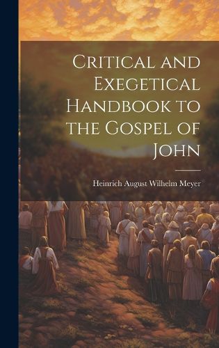 Cover image for Critical and Exegetical Handbook to the Gospel of John