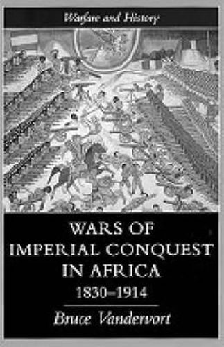 Cover image for Wars Of Imperial Conquest In Africa, 1830-1914