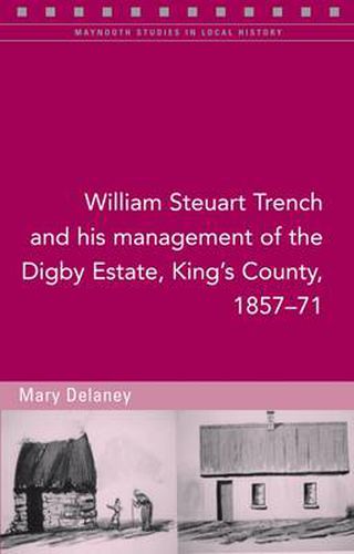 William Steuart Trench and His Management of the Digby Estate, King's County, 1857-71